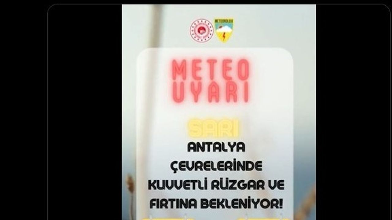 Meteoroloji, Antalya’yı "turuncu kod" ile uyardı