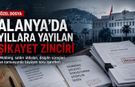 Alanya'da yıllara yayilan şikayet zinciri