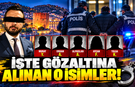 İŞTE GÖZALTINA ALINAN O İSİMLER!