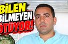 "Bilen bilmeyen konuşuyor!"