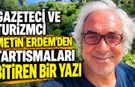 Gazeteci ve turizmci Metin Erdem'den tartışmaları bitiren bir yazı
