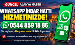 GÜNCEL ALANYA HABER WHATSAPP İHBAR HATTI HİZMETİNİZDE!