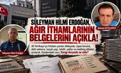 Süleyman Hilmi Erdoğan, ağır ithamlarının belgelerini açıkla!