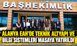 ALANYA EAH’DE TEKNİK ALTYAPI VE BİLGİ SİSTEMLERİ MASAYA YATIRILDI