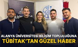 ALANYA ÜNİVERSİTESİ BİLİŞİM TOPLULUĞUNA TÜBİTAK’TAN GÜZEL HABER