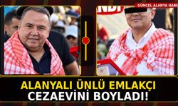 ALANYALI ÜNLÜ EMLAKÇI CEZAEVİNİ BOYLADI!