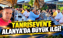 TANRISEVEN’E ALANYA’DA BÜYÜK İLGİ!