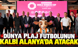 DÜNYA PLAJ FUTBOLUNUN KALBİ ALANYA'DA ATACAK