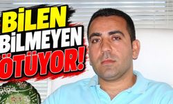 "Bilen bilmeyen konuşuyor!"