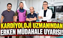 Kardiyoloji uzmanından erken müdahale uyarısı