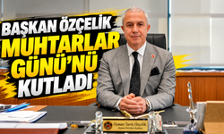 Başkan Özçelik Muhtarlar Günü’nü Kutladı