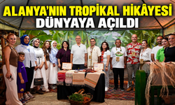 ALANYA’NIN TROPİKAL HİKÂYESİ DÜNYAYA AÇILDI