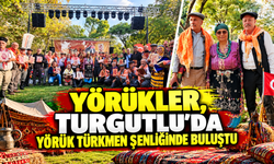 YÖRÜKLER, TURGUTLU’DA YÖRÜK TÜRKMEN ŞENLİĞİNDE BULUŞTU