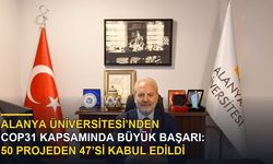 ALANYA ÜNİVERSİTESİ’NDEN COP31 KAPSAMINDA BÜYÜK BAŞARI: 50 PROJEDEN 47’Sİ KABUL EDİLDİ