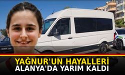 YAĞNUR'UN HAYALLERİ ALANYA'DA YARIM KALDI