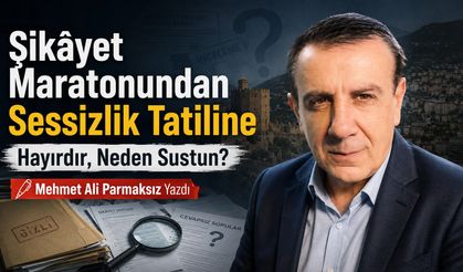 Şikâyet Maratonundan Sessizlik Tatiline: Hayırdır niye sustun?