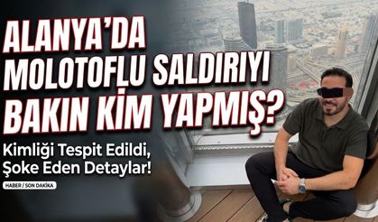 Alanya'da molotoflu saldırıya 3,5 yıl hapis