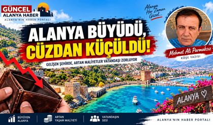 Alanya büyüdü, cüzdan küçüldü