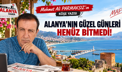 ALANYA’NIN GÜZEL GÜNLERİ HENÜZ BİTMEDİ!