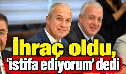İhraç oldu, 'istifa ediyorum' dedi