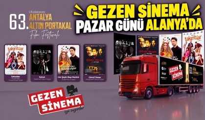 Gezen Sinema pazar günü Alanya'da