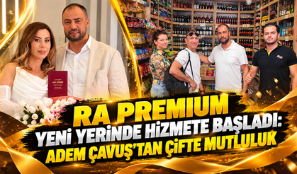 Ra Premium Yeni Yerinde Hizmete Başladı: Adem Çavuş’tan Çifte Mutluluk