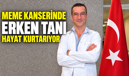 MEME KANSERİNDE ERKEN TANI HAYAT KURTARIYOR