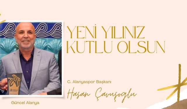 C. Alanyaspor Başkanı Hasan Çavuşoğlu Yeni Yıl kutlaması