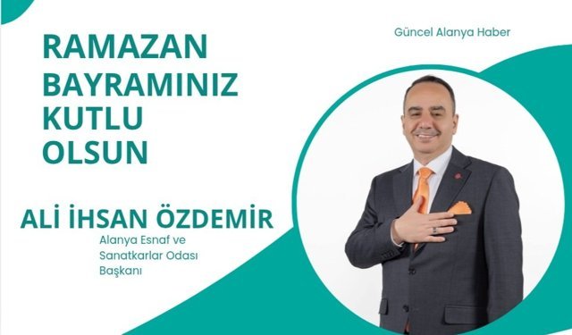 Alanya Esnaf Odası Başkanı Ali İhsan Özdemir Ramazan Bayramı kutlaması