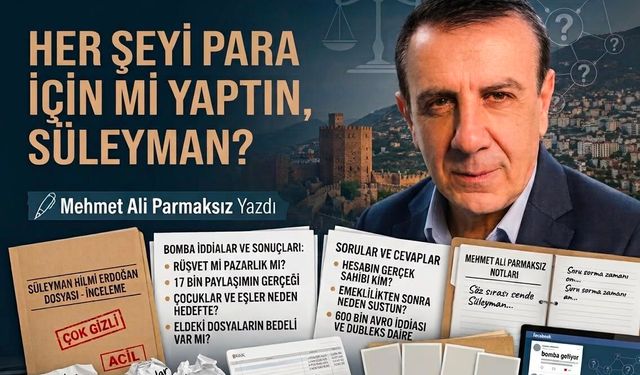 Her şeyi para için mi yaptın, Süleyman?