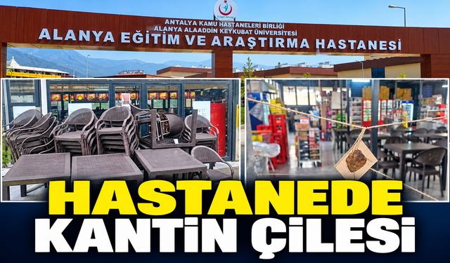 HASTANEDE KANTİN ÇİLESİ
