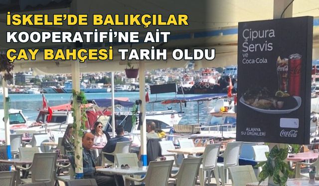 İSKELE’DE BALIKÇILAR KOOPERATİFİ’NE AİT ÇAY BAHÇESİ TARİH OLDU