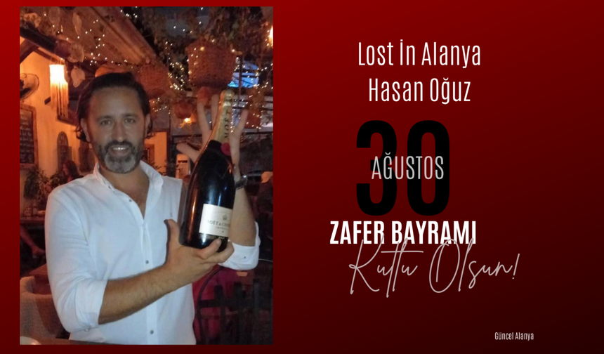 Lost İn Alanya Hasan Oğuz 30 Ağustos Zafer Bayramı kutlaması