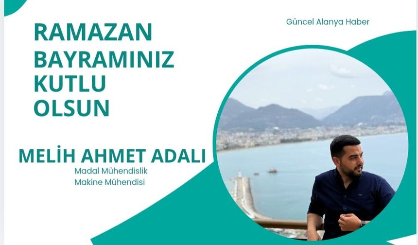 Makine Mühendisi Melih Ahmet Adalı Ramazan Bayramı kutlaması