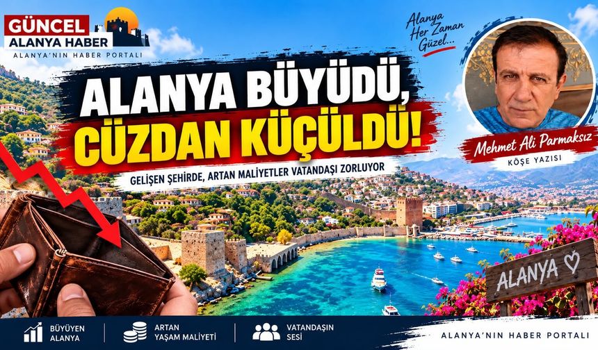 Alanya büyüdü, cüzdan küçüldü