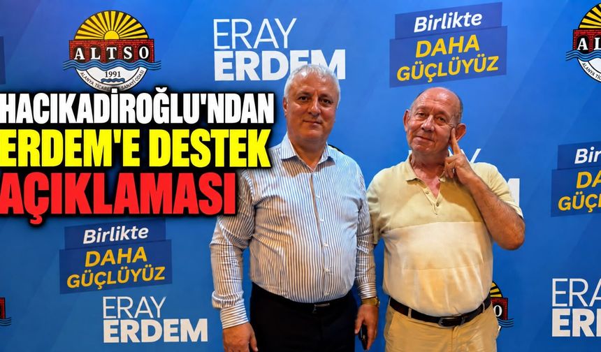 Hacıkadiroglu'ndan Erdem'e destek açıklaması