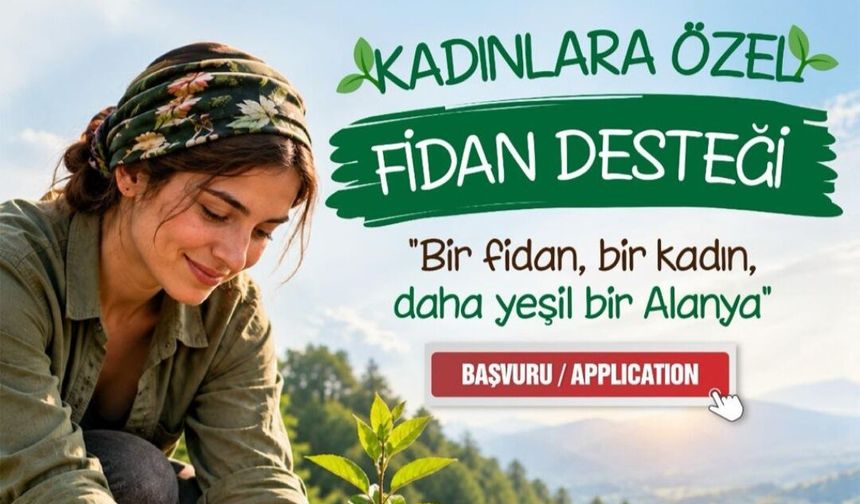 Alanya Belediyesi'nden kadınlara özel fidan desteği