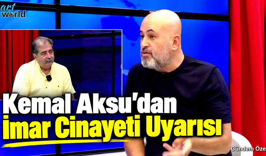 Akdeniz Bolgesi'nin en büyük müteahhidi KEMAL AKSU 'İmar cinayeti'ne dikkat çekti.