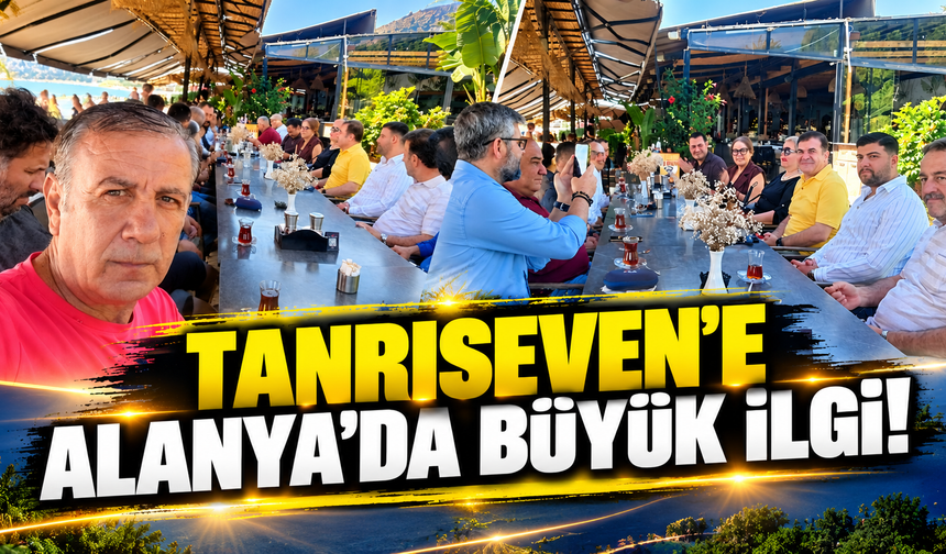 TANRISEVEN’E ALANYA’DA BÜYÜK İLGİ!