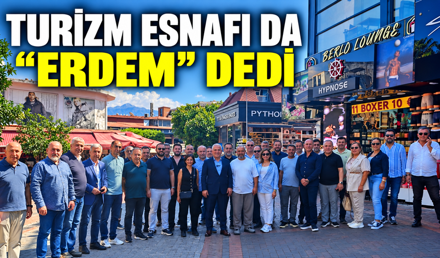 Turizm esnafı da “Erdem” dedi