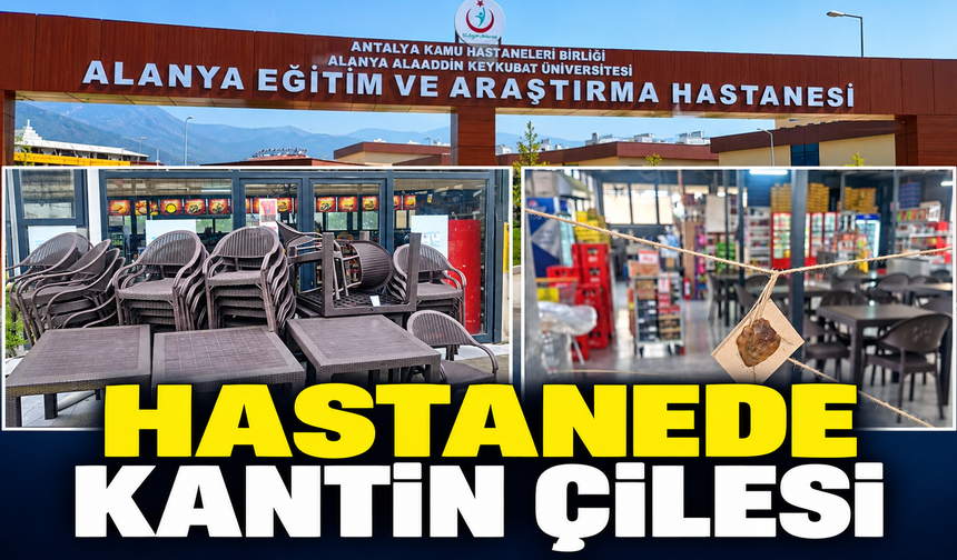 Alanya'da hastane kantini mühürlendi: Hasta yakınları ve sağlık çalışanları zor durumda