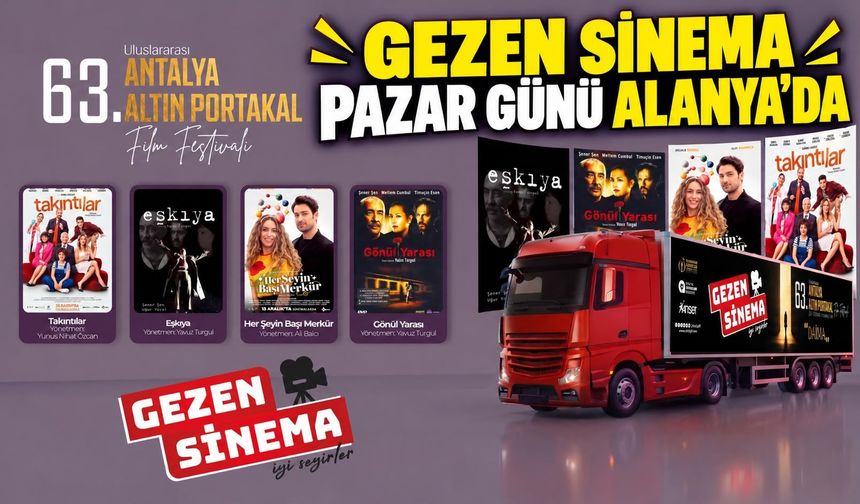 Gezen Sinema pazar günü Alanya'da