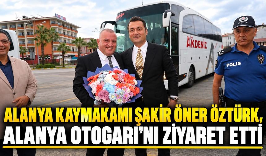 Alanya Kaymakamı Otogar esnafıyla buluştu