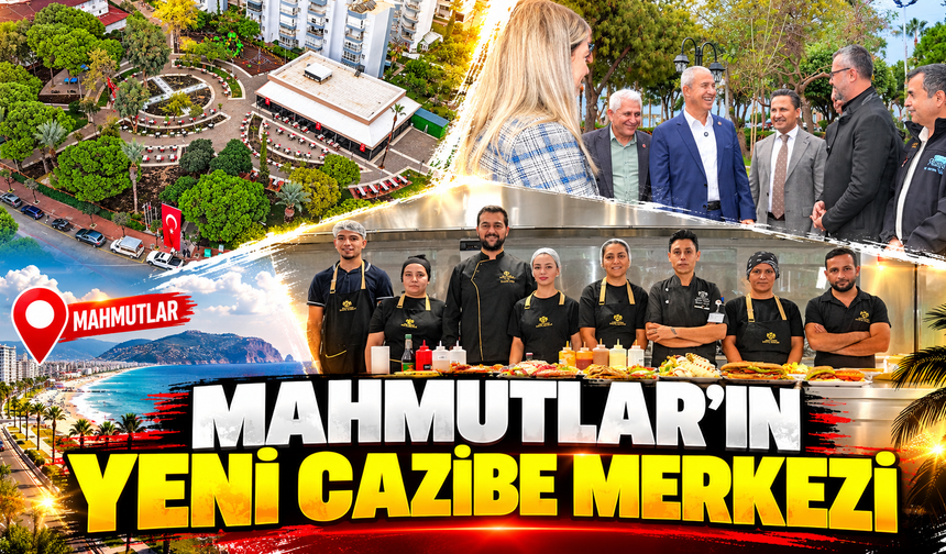 MAHMUTLAR’IN YENİ CAZİBE MERKEZİ
