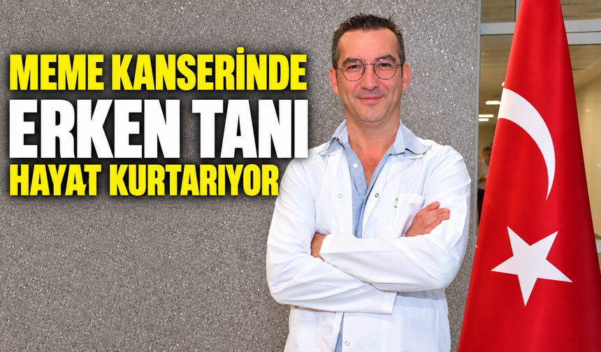 MEME KANSERİNDE ERKEN TANI HAYAT KURTARIYOR