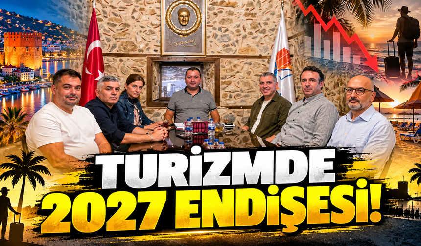 TURİZMDE 2027 ENDİŞESİ!
