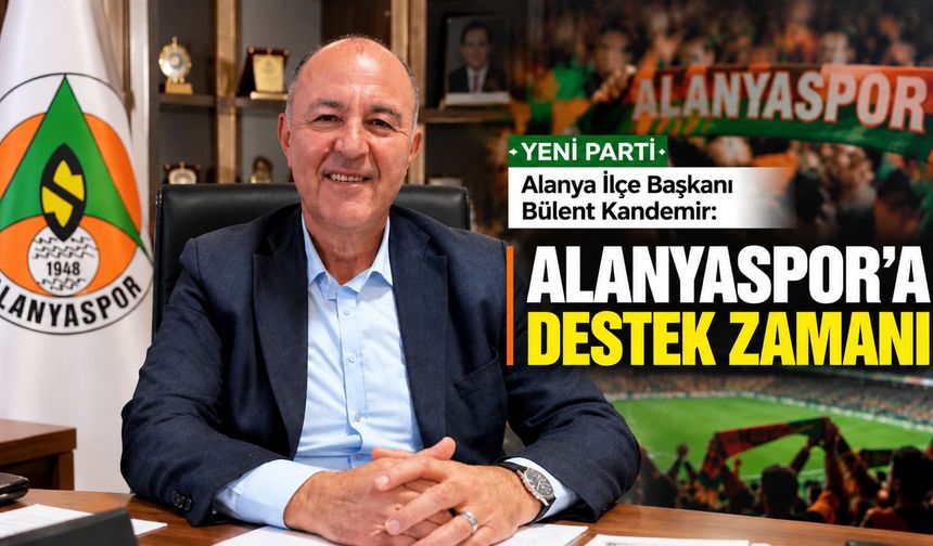 Kandemir: Alanyaspor'a Destek Zamanı
