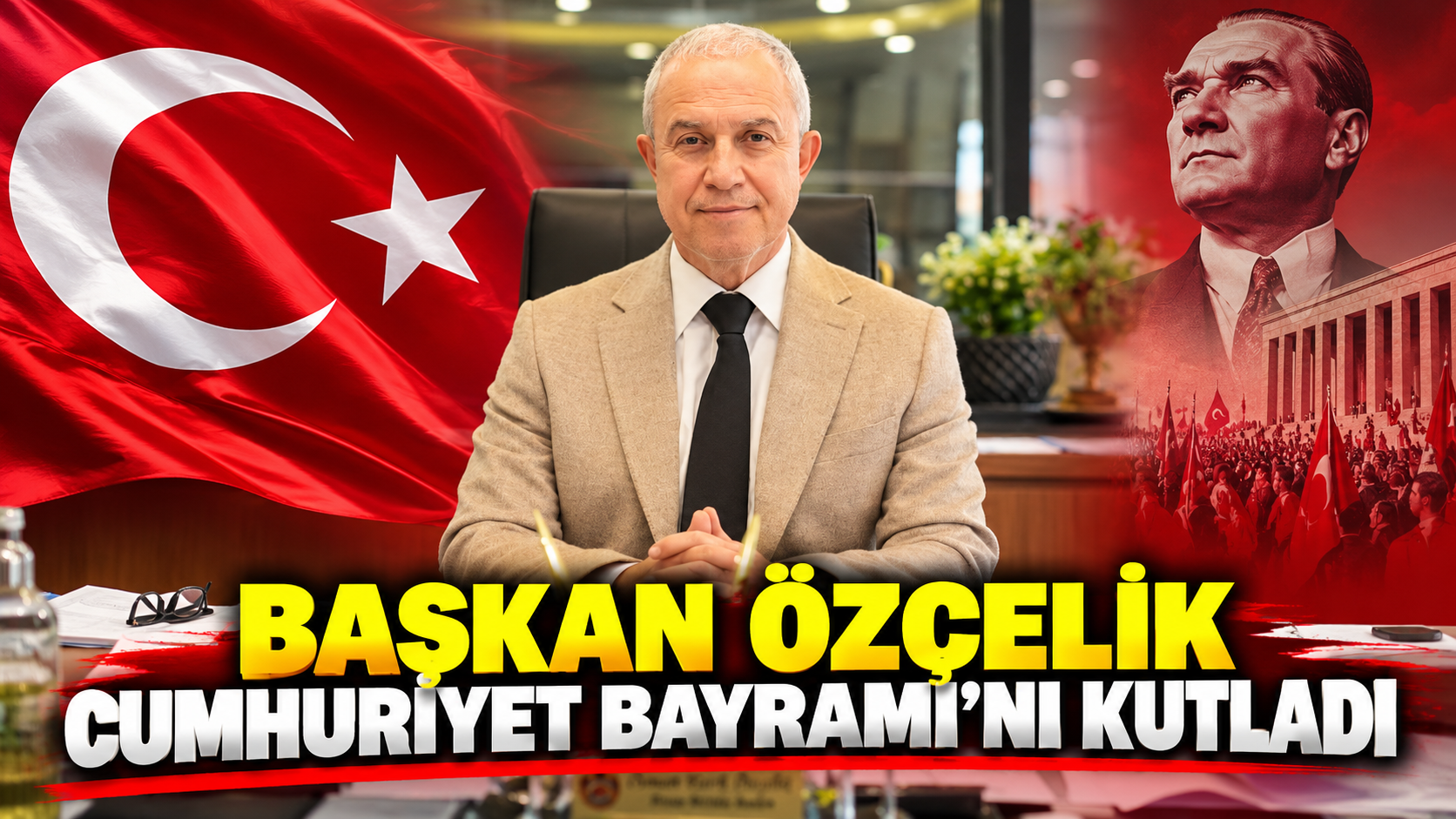 BAŞKAN ÖZÇELİK CUMHURİYET BAYRAMI’NI KUTLADI