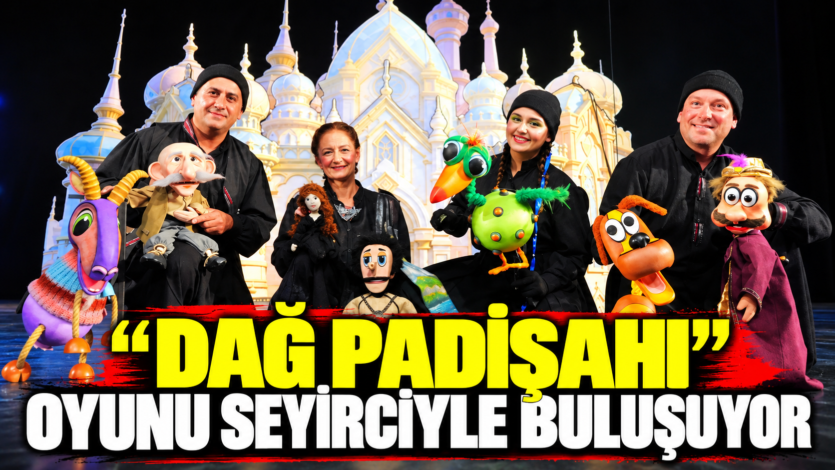 “DAĞ PADİŞAHI” OYUNU SEYİRCİYLE BULUŞUYOR