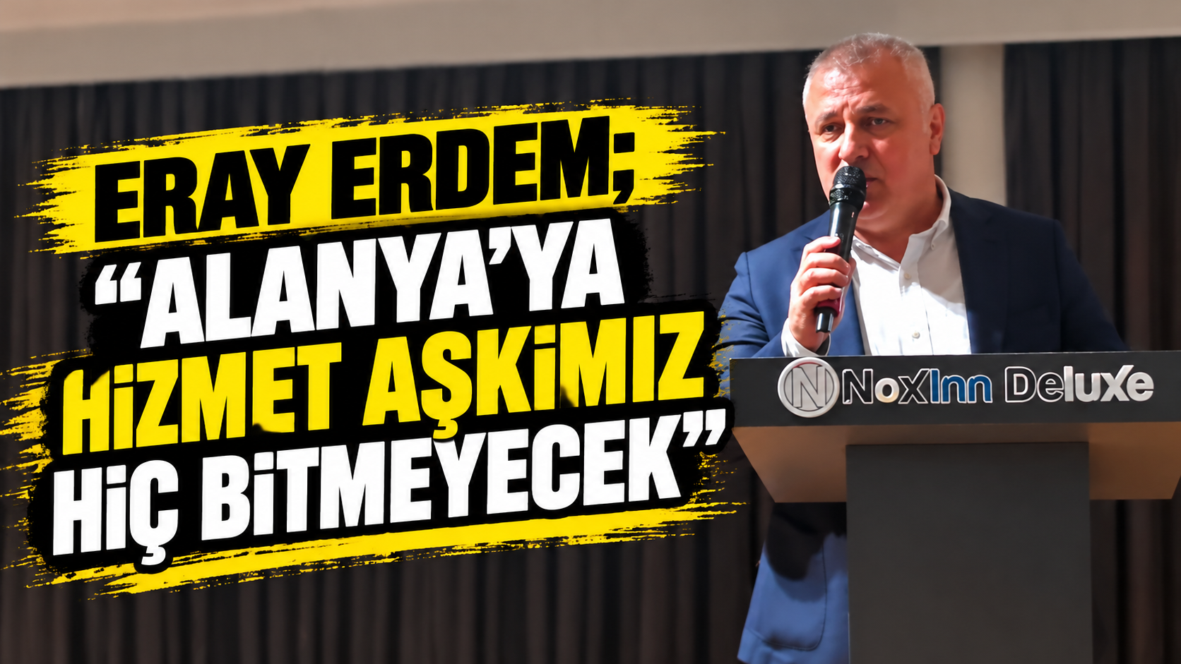 Eray Erdem; “Alanya’ya Hizmet Aşkımız Hiç Bitmeyecek”